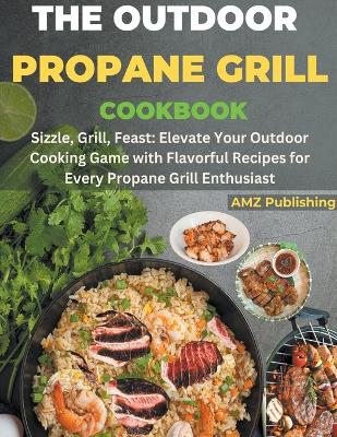 Book cover for The Outdoor Propane Grill Cookbook