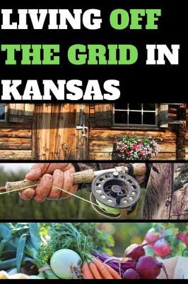 Book cover for Living Off the Grid in Kansas