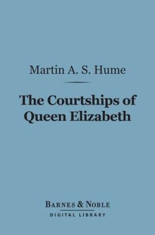 Cover of The Courtships of Queen Elizabeth (Barnes & Noble Digital Library)