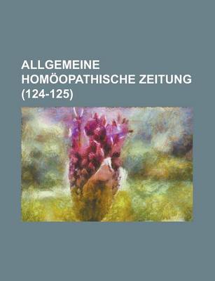 Book cover for Allgemeine Homoopathische Zeitung (124-125 )