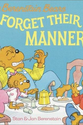 Cover of Berenstain Bears Forget Their Manners