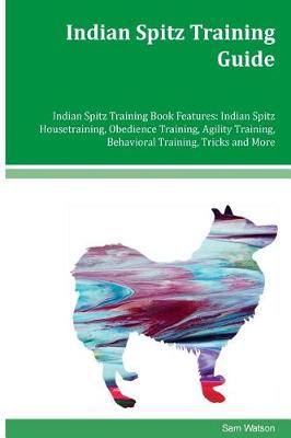 Book cover for Indian Spitz Training Guide Indian Spitz Training Book Features