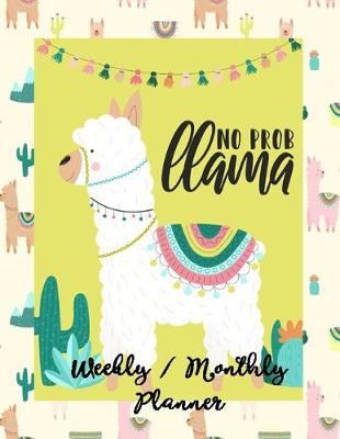 Book cover for No Prob Llama Weekly / Monthly Planner