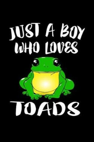 Cover of Just A Boy Who Loves Toads
