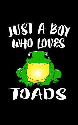 Book cover for Just A Boy Who Loves Toads