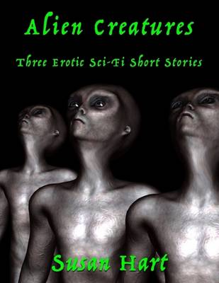 Book cover for Alien Creatures: Three Erotic Sci Fi Short Stories