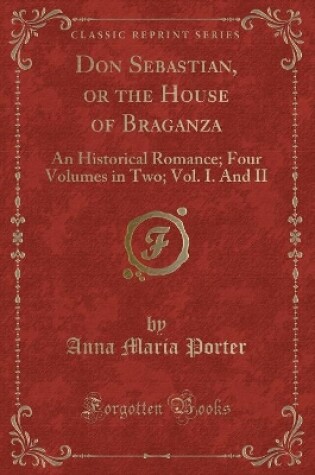 Cover of Don Sebastian, or the House of Braganza