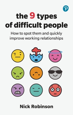 Book cover for The 9 Types of Difficult People: How to spot them and quickly improve working relationships