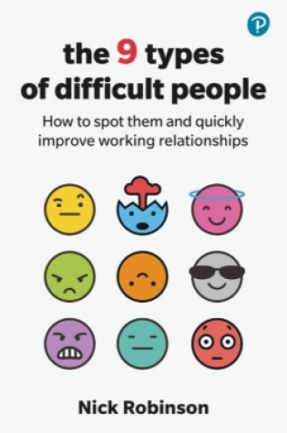 Cover of The 9 Types of Difficult People: How to spot them and quickly improve working relationships