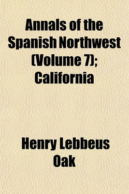 Book cover for Annals of the Spanish Northwest (Volume 7); California