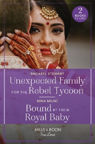 Cover of Unexpected Family For The Rebel Tycoon / Bound By Their Royal Baby