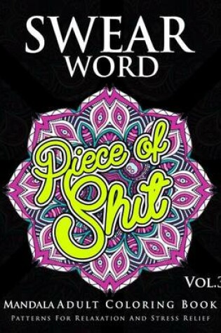 Cover of Swear Word Mandala Adults Coloring Book Volume 3