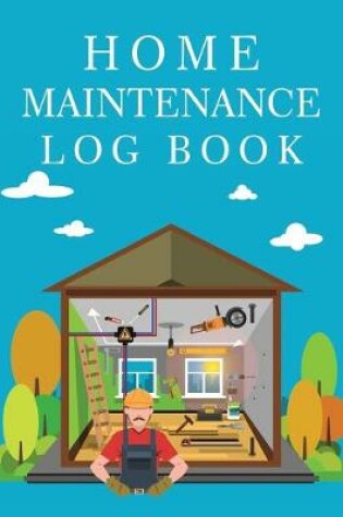 Cover of Home Maintenance Log Book