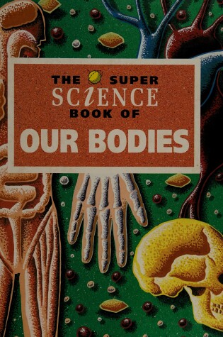 Cover of The Super Science Book of Our Bodies