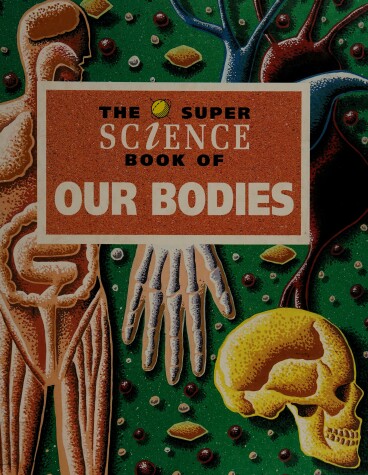 Cover of The Super Science Book of Our Bodies