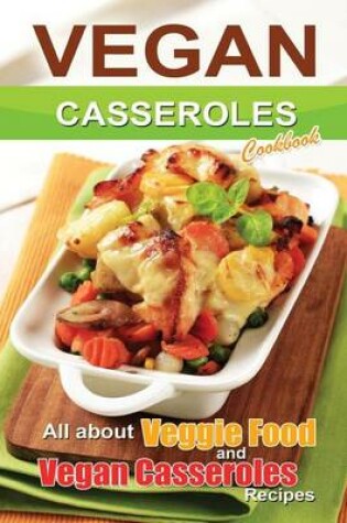 Cover of Vegan casseroles cookbook