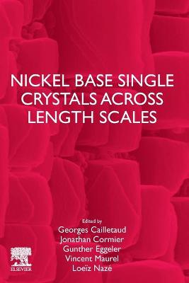 Book cover for Nickel Base Single Crystals Across Length Scales