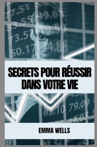 Cover of Secrets Pour Reussir Dans Votre Vie