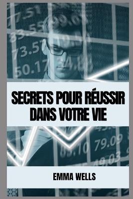 Book cover for Secrets Pour Reussir Dans Votre Vie