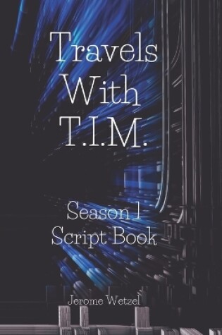 Cover of Travels With T.I.M. Season 1 Script Book