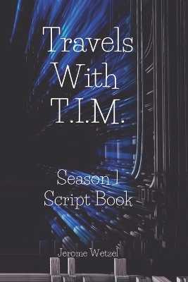 Book cover for Travels With T.I.M. Season 1 Script Book