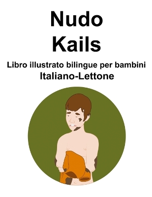 Book cover for Italiano-Lettone Nudo / Kails Libro illustrato bilingue per bambini