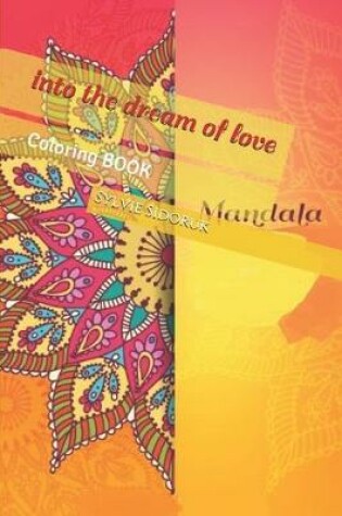 Cover of Into The Dream of Love Mandalas Coloring book