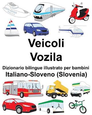 Book cover for Italiano-Sloveno (Slovenia) Veicoli/Vozila Dizionario bilingue illustrato per bambini