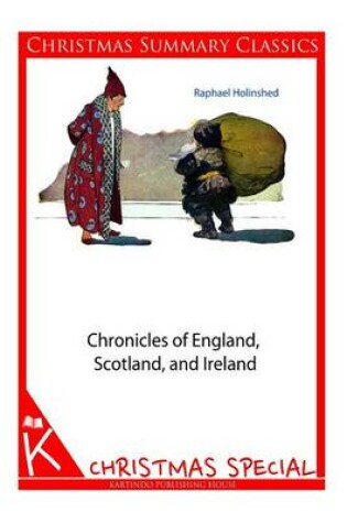 Cover of Chronicles of England, Scotland, and Ireland [Christmas Summary Classics]