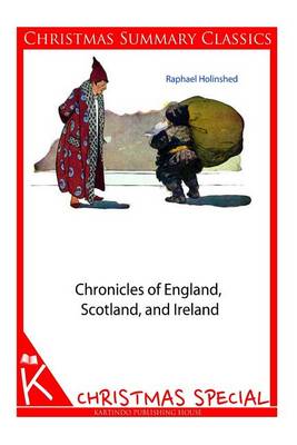 Book cover for Chronicles of England, Scotland, and Ireland [Christmas Summary Classics]