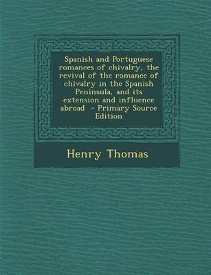 Book cover for Spanish and Portuguese Romances of Chivalry, the Revival of the Romance of Chivalry in the Spanish Peninsula, and Its Extension and Influence Abroad -