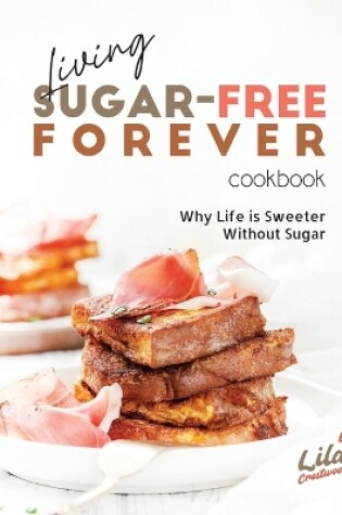 Cover of Living Sugar-Free Forever Cookbook