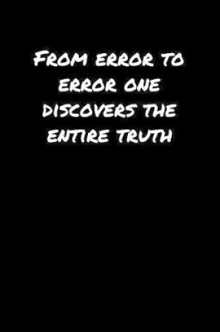 Cover of From Error To Error One Discovers The Entire Truth��