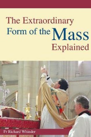 Cover of Extraordinary Form of the Mass Explained