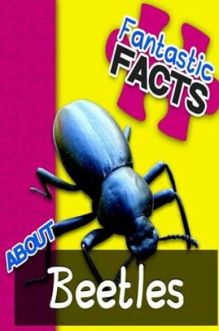 Cover of Fantastic Facts about Beetles