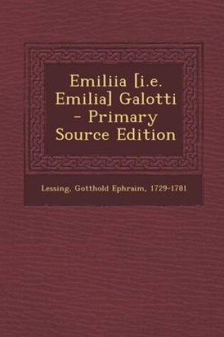 Cover of Emiliia [I.E. Emilia] Galotti - Primary Source Edition