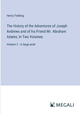 Book cover for The History of the Adventures of Joseph Andrews and of his Friend Mr. Abraham Adams; In Two Volumes