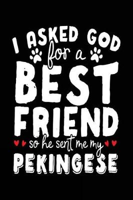 Book cover for I Asked God For A Best Friend So He Sent Me My Pekingese
