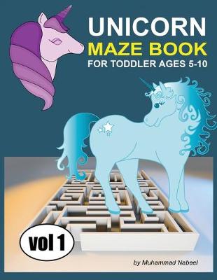Cover of Unicorn Maze Book for Toddler 5-10 - Vol 1