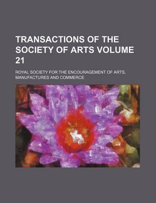 Book cover for Transactions of the Society of Arts Volume 21