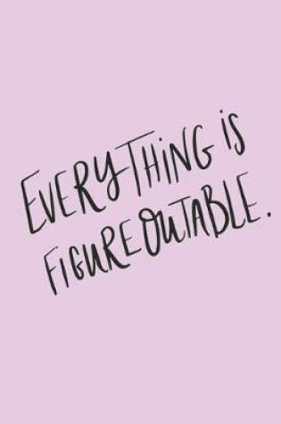 Cover of Everything is Figureoutable