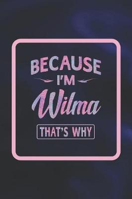 Book cover for Because I'm Wilma That's Why