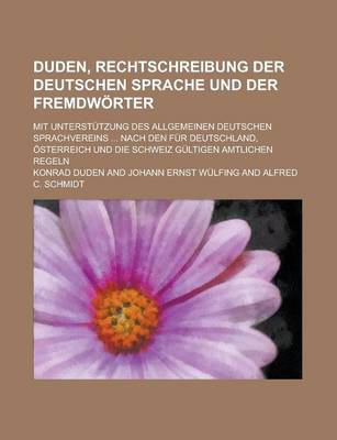 Book cover for Duden, Rechtschreibung Der Deutschen Sprache Und Der Fremdworter; Mit Unterstutzung Des Allgemeinen Deutschen Sprachvereins ... Nach Den Fur Deutschla