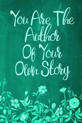 Book cover for Chalkboard Journal - You Are The Author Of Your Own Story (Green)