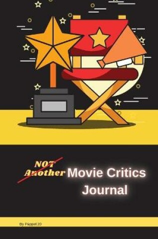 Cover of Not Another Movie Critics Journal 124 pages6x9-Inches