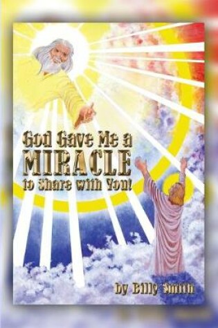 Cover of God Gave Me a Miracle to Share with You!