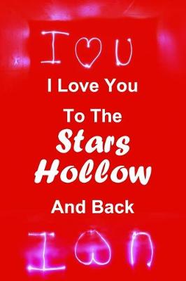 Book cover for I Love You To Stars Hollow And Back