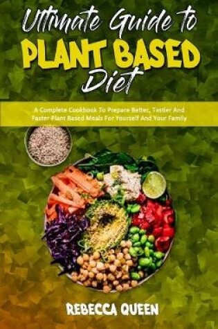 Cover of Ultimate Guide To Plant Based Diet