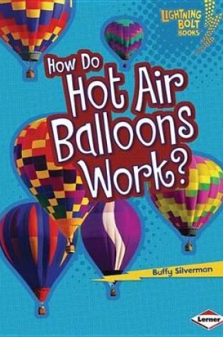 Cover of How Do Hot Air Balloons Work?