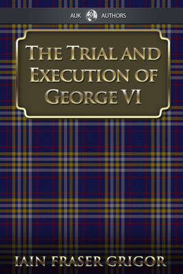 Book cover for The Trial and Execution of George VI